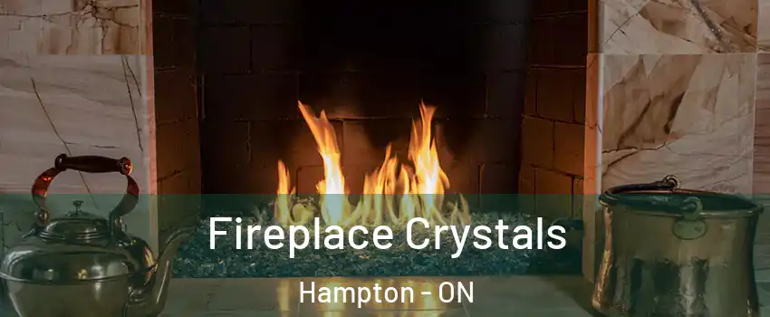  Fireplace Crystals Hampton - ON