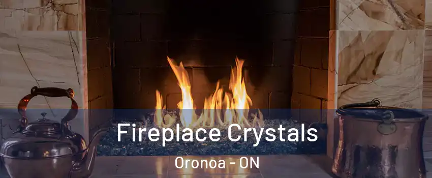  Fireplace Crystals Oronoa - ON
