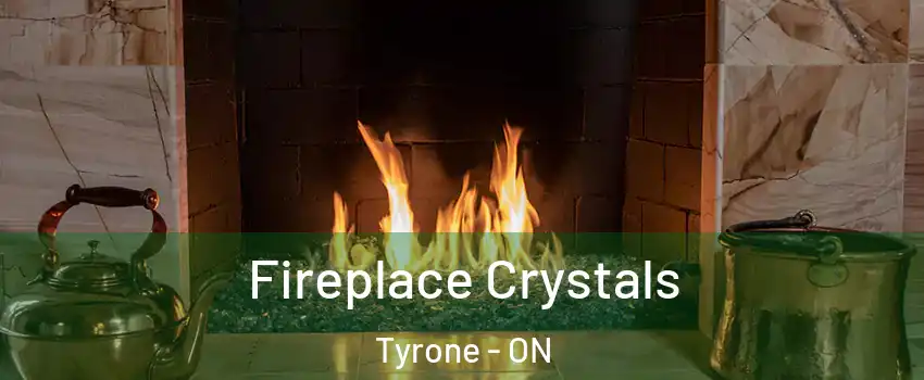  Fireplace Crystals Tyrone - ON