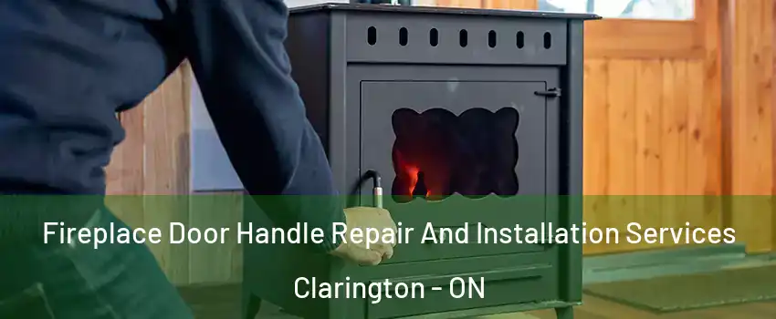  Fireplace Door Handle Repair And Installation Services Clarington - ON