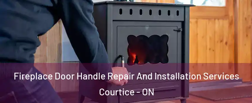  Fireplace Door Handle Repair And Installation Services Courtice - ON