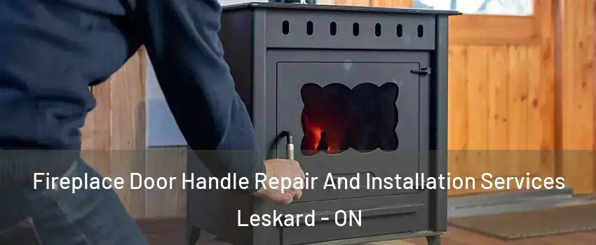  Fireplace Door Handle Repair And Installation Services Leskard - ON