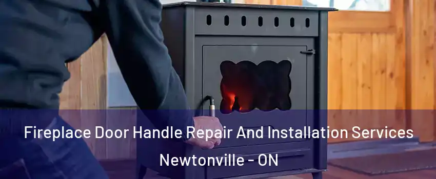 Fireplace Door Handle Repair And Installation Services Newtonville - ON