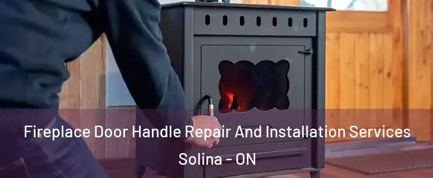  Fireplace Door Handle Repair And Installation Services Solina - ON
