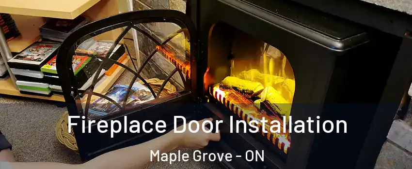 Fireplace Door Installation Maple Grove - ON