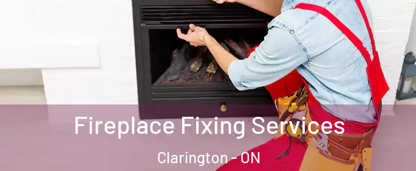  Fireplace Fixing Services Clarington - ON