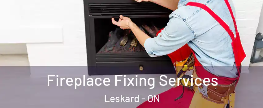  Fireplace Fixing Services Leskard - ON