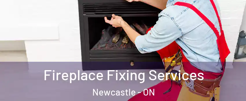  Fireplace Fixing Services Newcastle - ON