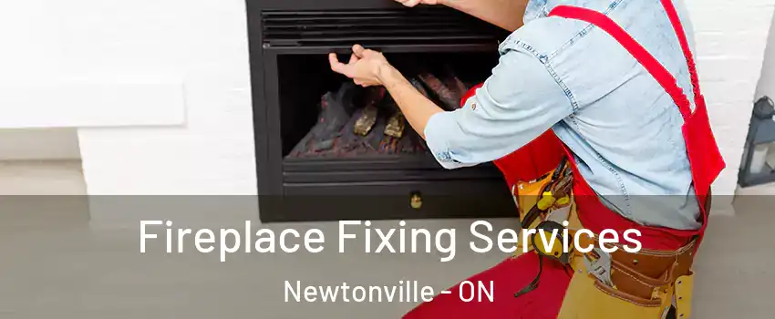  Fireplace Fixing Services Newtonville - ON