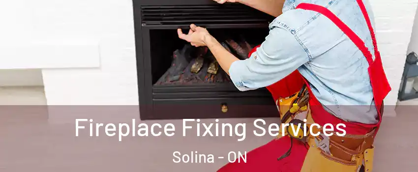  Fireplace Fixing Services Solina - ON
