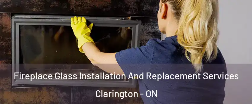  Fireplace Glass Installation And Replacement Services Clarington - ON