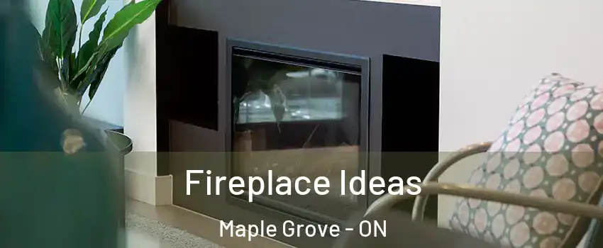  Fireplace Ideas Maple Grove - ON