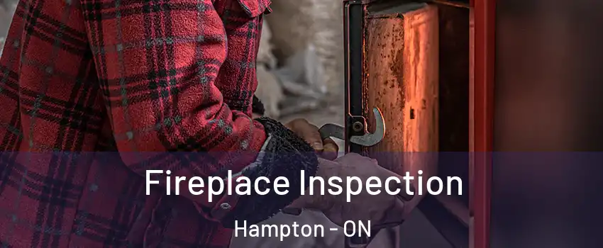  Fireplace Inspection Hampton - ON