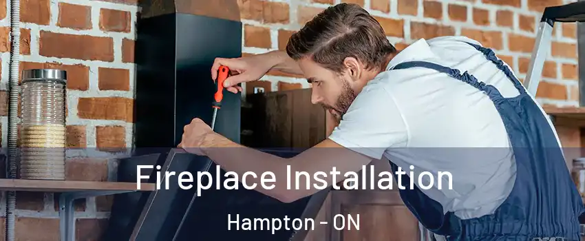  Fireplace Installation Hampton - ON