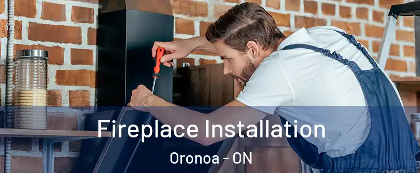  Fireplace Installation Oronoa - ON