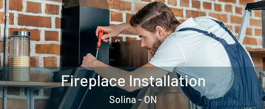 Fireplace Installation Solina - ON