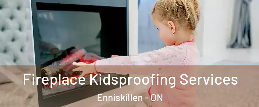  Fireplace Kidsproofing Services Enniskillen - ON