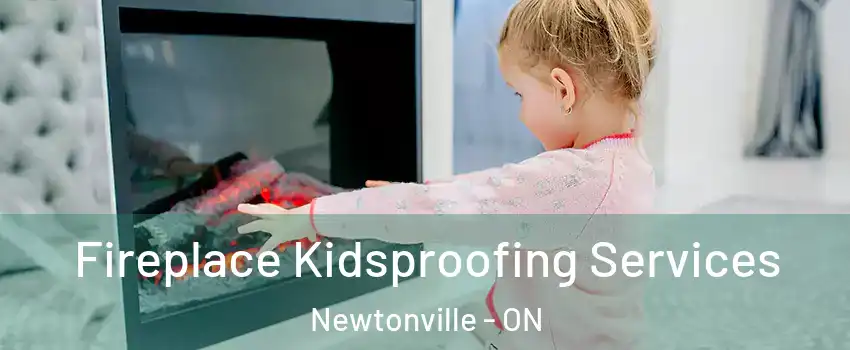  Fireplace Kidsproofing Services Newtonville - ON