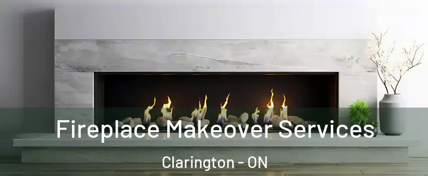Fireplace Makeover Services Clarington - ON