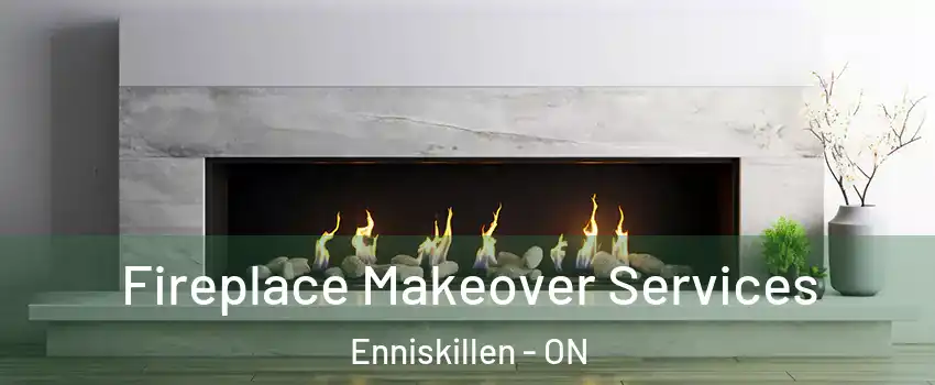Fireplace Makeover Services Enniskillen - ON