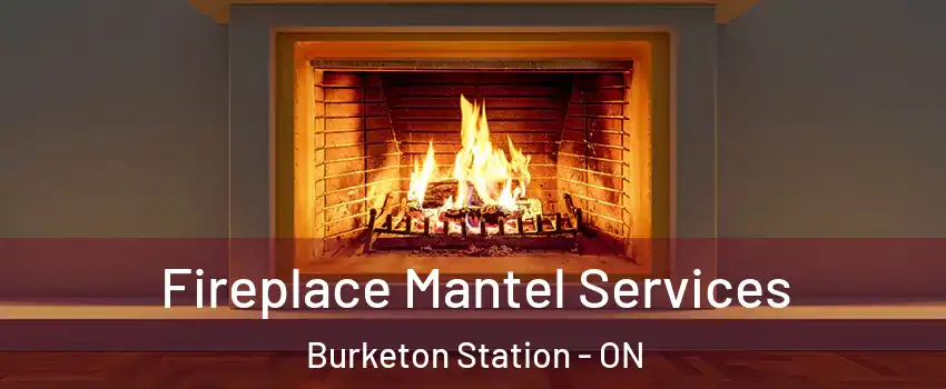  Fireplace Mantel Services Burketon Station - ON