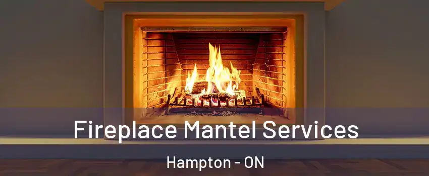  Fireplace Mantel Services Hampton - ON
