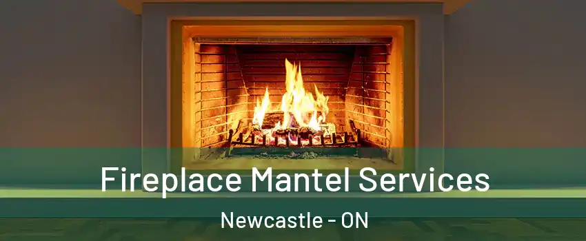  Fireplace Mantel Services Newcastle - ON
