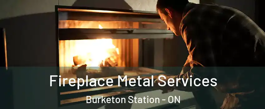 Fireplace Metal Services Burketon Station - ON