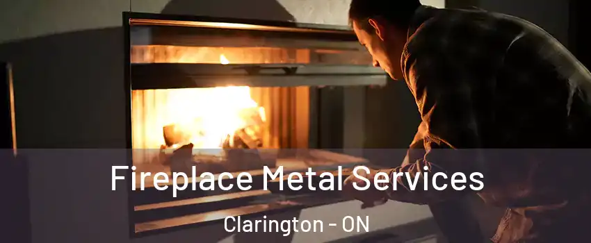 Fireplace Metal Services Clarington - ON