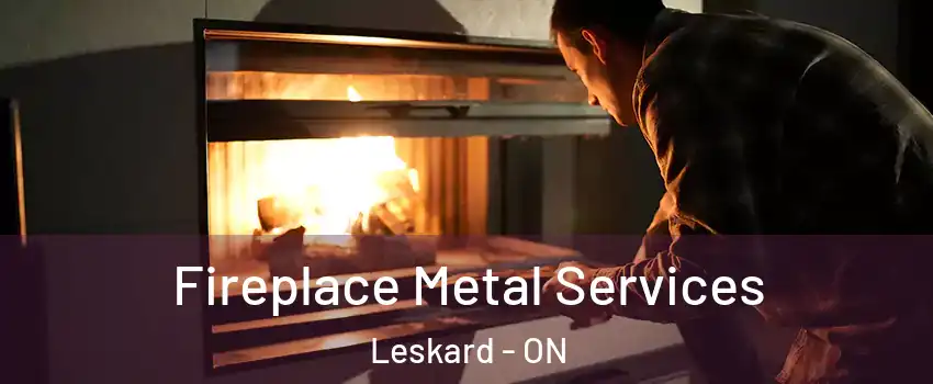 Fireplace Metal Services Leskard - ON