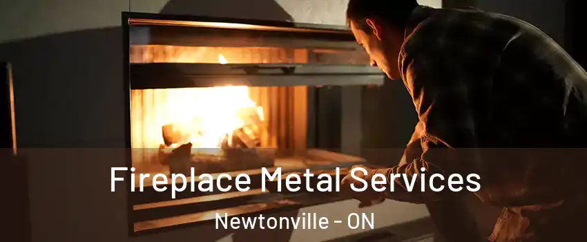 Fireplace Metal Services Newtonville - ON