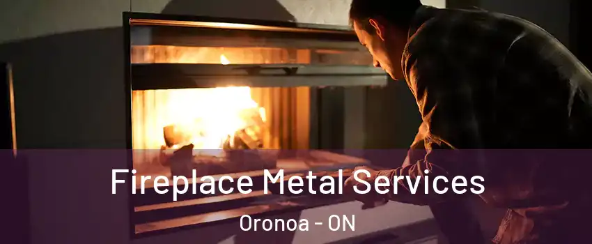 Fireplace Metal Services Oronoa - ON