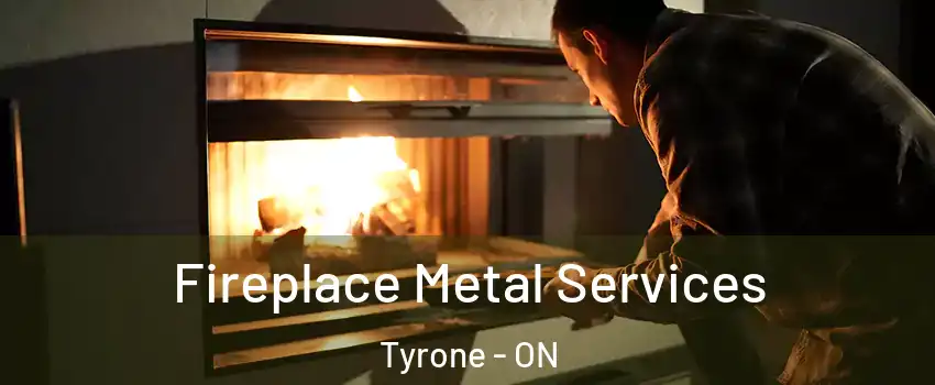 Fireplace Metal Services Tyrone - ON