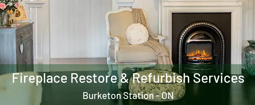 Fireplace Restore & Refurbish Services Burketon Station - ON