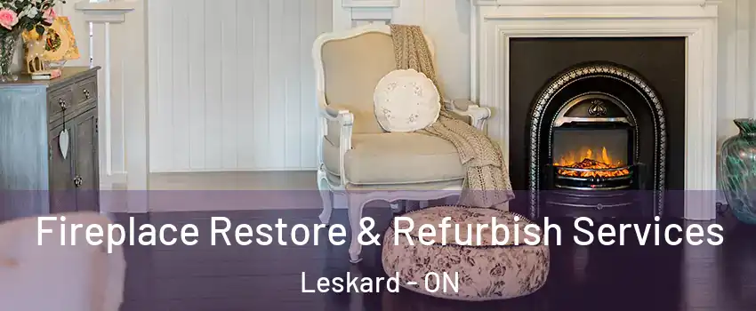 Fireplace Restore & Refurbish Services Leskard - ON