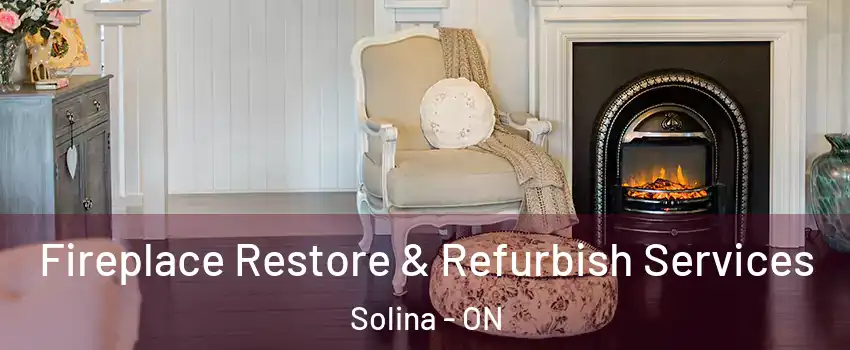 Fireplace Restore & Refurbish Services Solina - ON