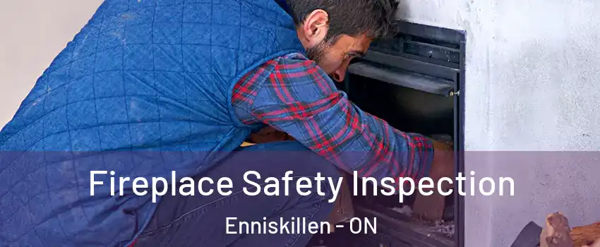 Fireplace Safety Inspection Enniskillen - ON