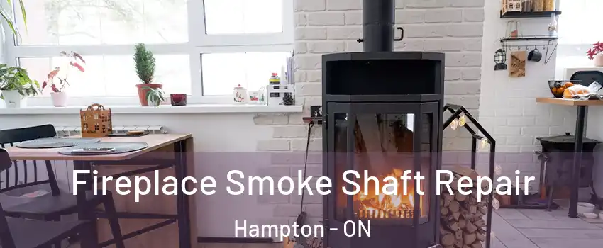  Fireplace Smoke Shaft Repair Hampton - ON