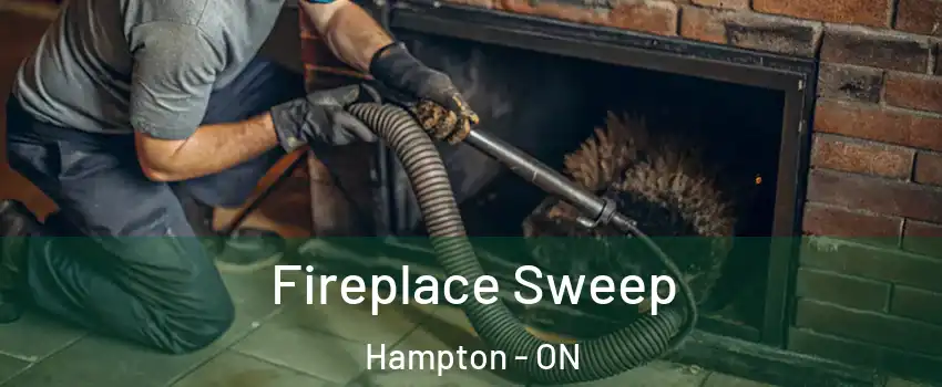  Fireplace Sweep Hampton - ON