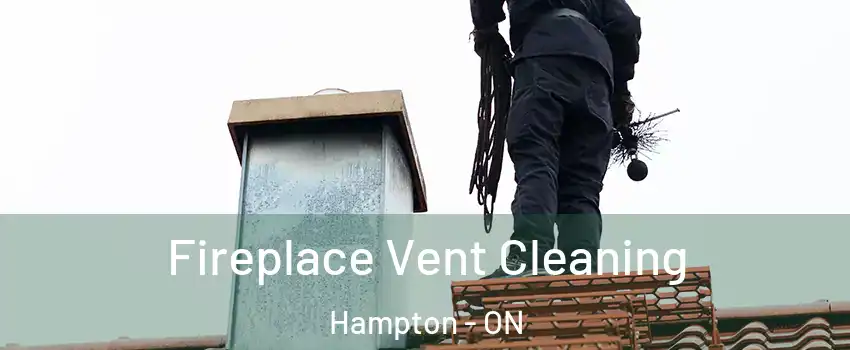  Fireplace Vent Cleaning Hampton - ON