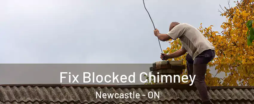  Fix Blocked Chimney Newcastle - ON