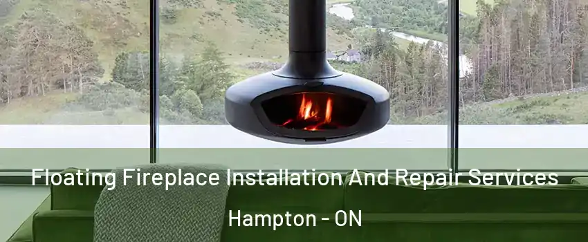  Floating Fireplace Installation And Repair Services Hampton - ON