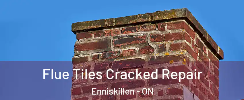  Flue Tiles Cracked Repair Enniskillen - ON