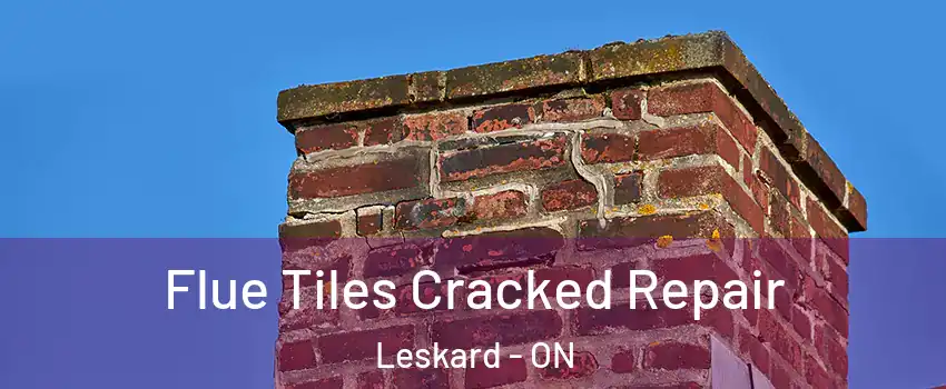  Flue Tiles Cracked Repair Leskard - ON