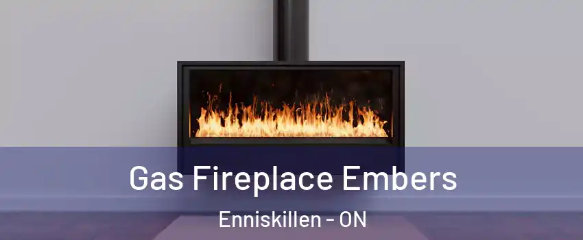  Gas Fireplace Embers Enniskillen - ON