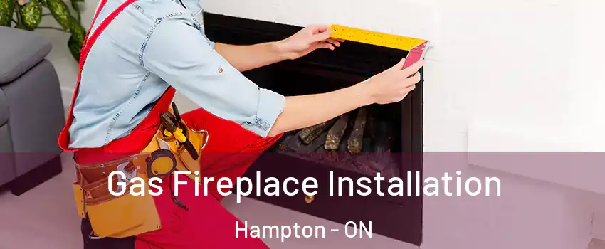  Gas Fireplace Installation Hampton - ON