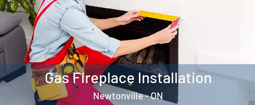  Gas Fireplace Installation Newtonville - ON