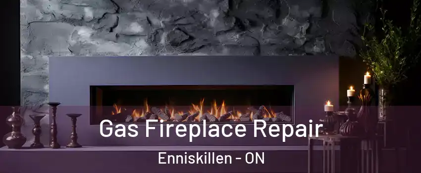  Gas Fireplace Repair Enniskillen - ON