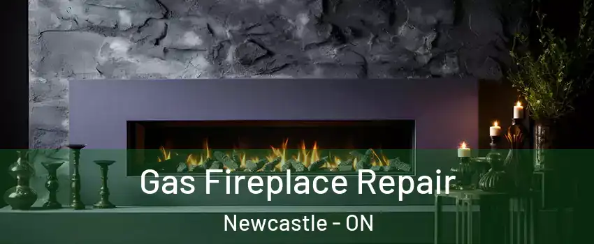 Gas Fireplace Repair Newcastle - ON