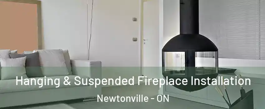 Hanging & Suspended Fireplace Installation Newtonville - ON